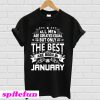 All Men Are Created Equal The Best Are Born In January T-Shirt