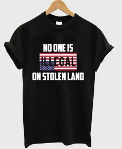 American no one is illegal on stolen land T Shirt