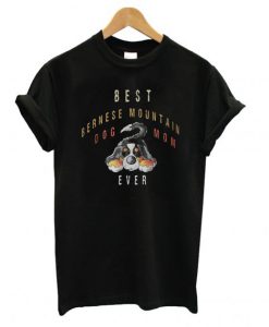 Best Bernese Mountain dog mom ever T shirt