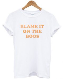 Blame It On The Boos T-Shirt