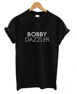 Bobby Dazzler unisex T shirt