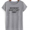 Boyfriends what’s that food T-shirt