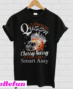 Clemson Queen Classy Sassy And A Bit Smart Assy T-Shirt