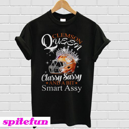 Clemson Queen Classy Sassy And A Bit Smart Assy T-Shirt