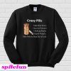 Crazy Pills Stupid People Out Of Jail Sweatshirt