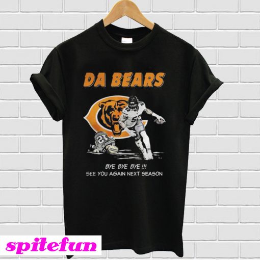 Da Bears Bye Bye Bye See You Again Next Season T-Shirt