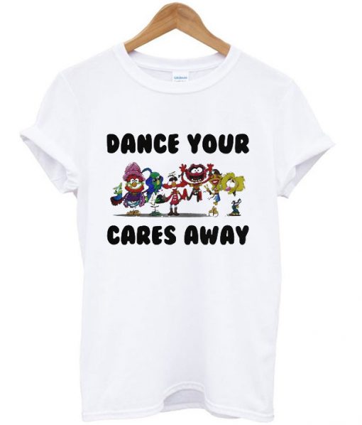 Dance Your Cares Away T-shirt