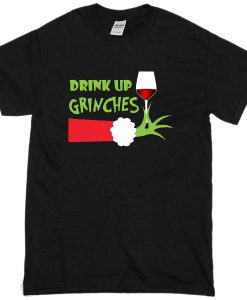 Drink Up Grinches Christmas T-shirt