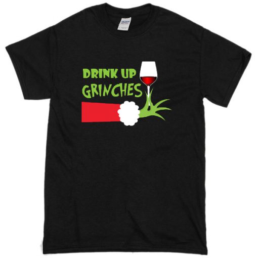 Drink Up Grinches Christmas T-shirt