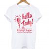 Elvis Duran’s – Hello Lady T-shirt