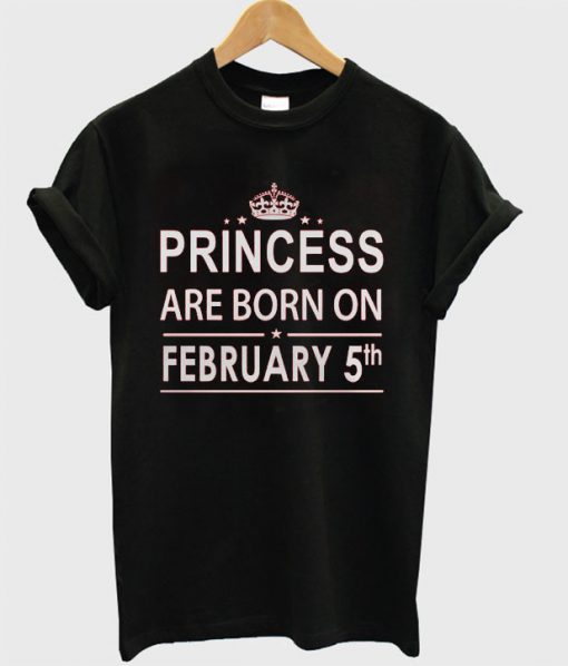 Princess Born In February 5 Birthday T-shirt