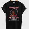 February Girl I’m Living My Best Life I Ain’t Goin’ Back And Forth With You T-shirt