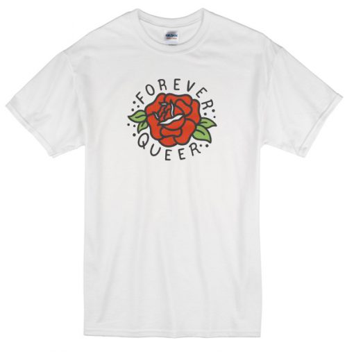 Forever Queer Rose T-shirt