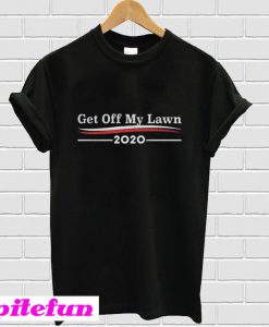 Get off my lawn 2020 T-shirt