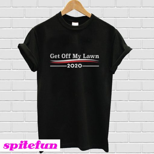 Get off my lawn 2020 T-shirt