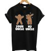 Gingerbread Your Uncle My Uncle T-shirt