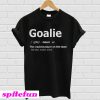Goalie the craziest player on the team T-shirt
