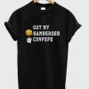 Got my hamberder covfefe T-shirt
