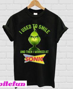 Grinch I used to smile and then I worked at Sonic T-shirt