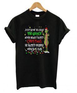 Grinch just so we’re clear the Grinch never really hated Christmas T shirt