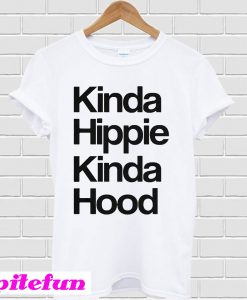 Kinda hippie kinda hood T-shirt