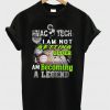 HVAC Tech I Am Not Getting Older I Am Becoming A Legend T-shirt