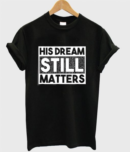 His Dream Still Matters T-shirt