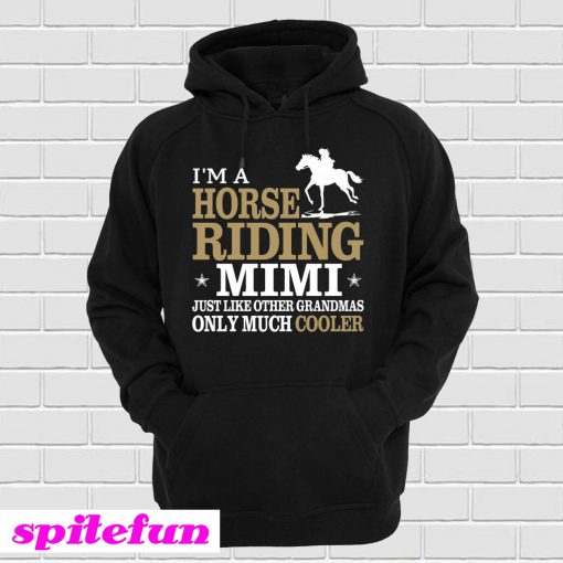 I Am A Horse Riding MiMi Hoodie