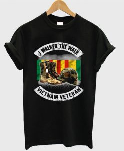 I Walked The Walk Vietnam Veteran T-shirt