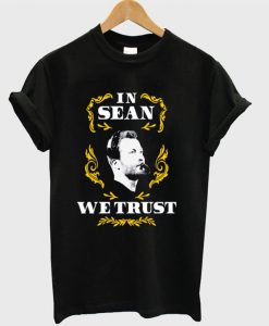 In Sean We Trust T-shirt