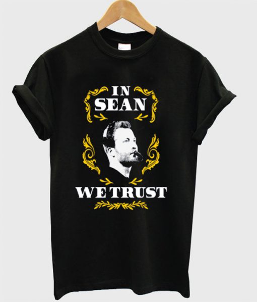 In Sean We Trust T-shirt