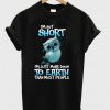 I'm Not Short I'm Just More Down To Earth Than Most People T-Shirt