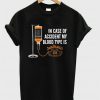 In case of accident my blood type is Jack Daniels T Shirt