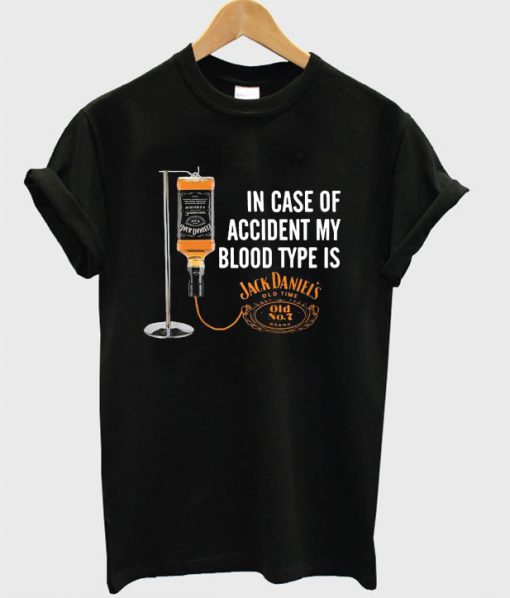 In case of accident my blood type is Jack Daniels T Shirt