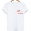 It CostsTo Be A Nice Person T Shirt