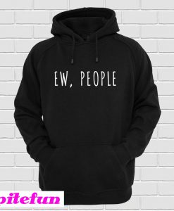 Ew People Hoodie