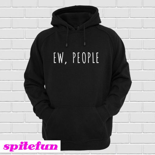 Ew People Hoodie