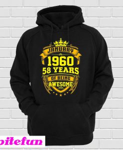 January 1960 58 Years Of Being Awesome Hoodie
