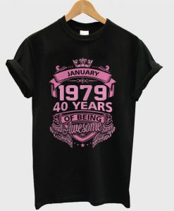 January 1979 40 years of being awesome T Shirt