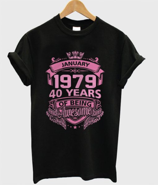 January 1979 40 years of being awesome T Shirt