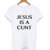 Jesus is a cunt Classic T shirt