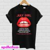 July girl hated by many loved by plenty heart on her sleeve lip T-shirt