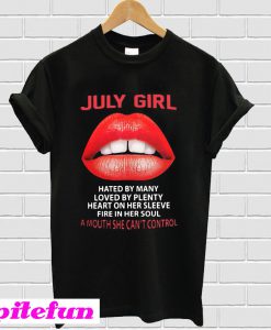 July girl hated by many loved by plenty heart on her sleeve lip T-shirt