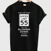 Just Hit That Speed Limit 55 And Not Slowing Down Anytime Soon T-shirt