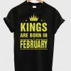 Kings Are Born In February T-Shirt