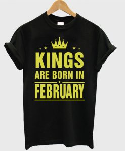 Kings Are Born In February T-Shirt