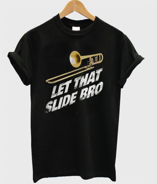 Let That Slide Bro Trombone Band T-shirt