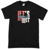 Lets Get Lost T-shirt