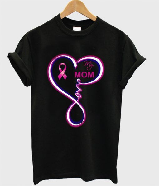 Love My Mom Breast Cancer Mom Heart T-shirt