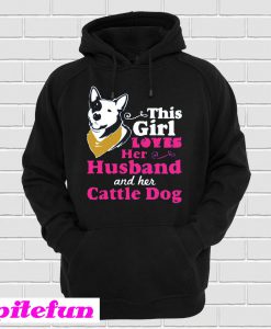 Loves Her Husband And Her Cattle Dog Hoodie
